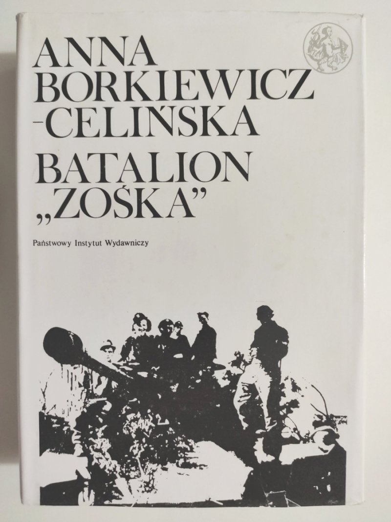 BATALION „ZOŚKA” - Anna Borkiewicz – Celińska