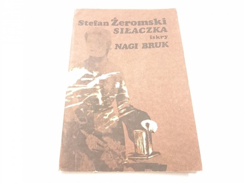 SIŁACZKA; NAGI BRUK - Stefan Żeromski 1986