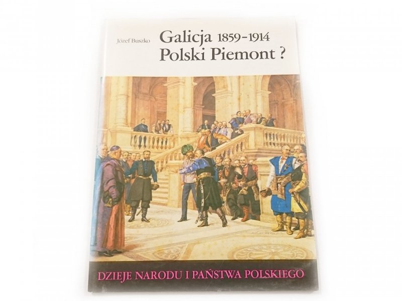 DNiPP: GALICJA 1859-1914 POLSKI PIEMONT?