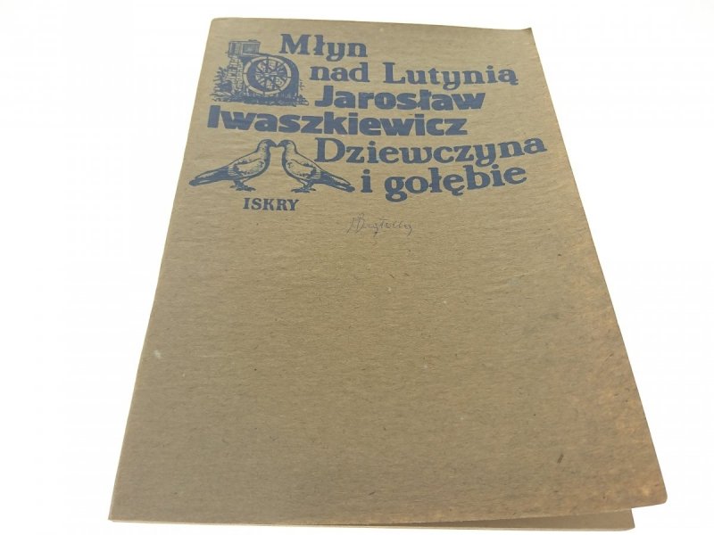 MŁYN NAD LUTYNIĄ; DZIEWCZYNA.. - Iwaszkiewicz 1984