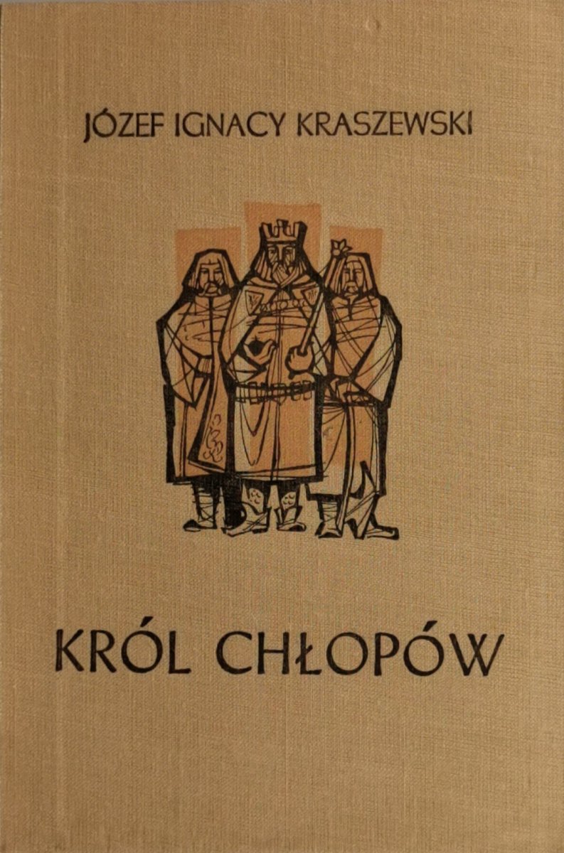 KRÓL CHŁOPÓW - Józef Ignacy Kraszewski