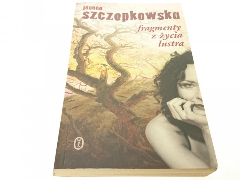 FRAGMENTY Z ŻYCIA LUSTRA Joanna Szczepkowska 2004