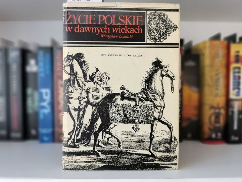 Życie polskie w dawnych wiekach - Władysław Łoziński
