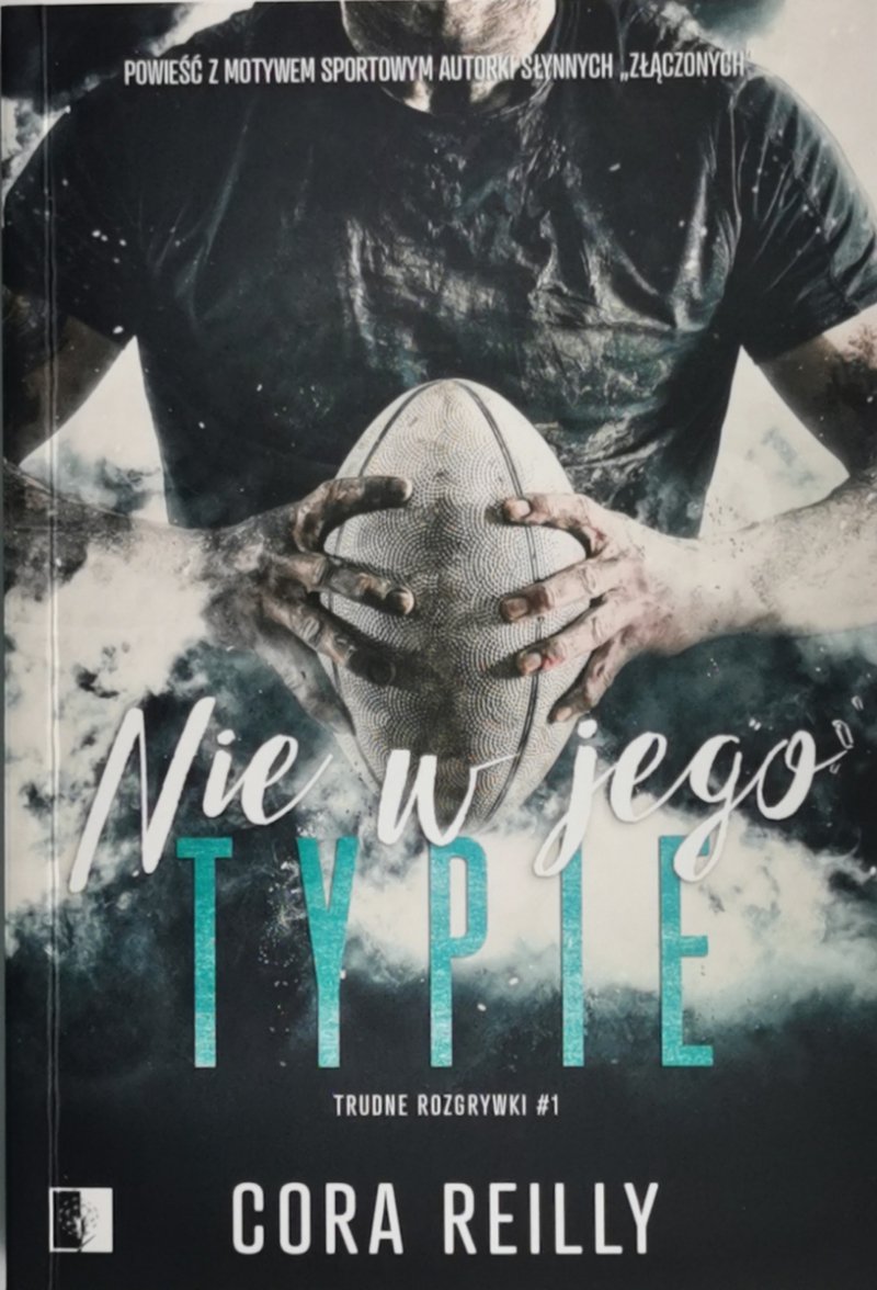 NIE W JEGO TYPIE. TRUDNE ROZGRYWKI #1 - Cora Reilly