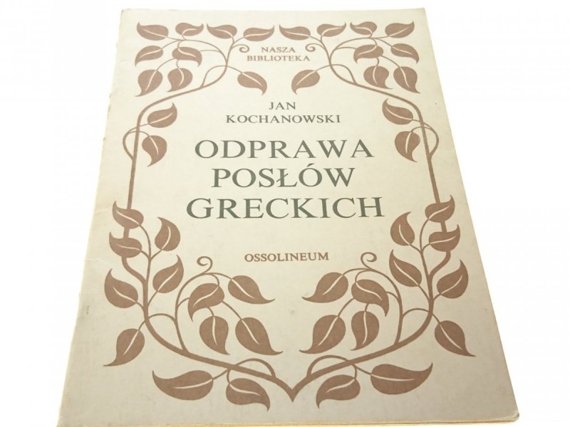 ODPRAWA POSŁÓW GRECKICH - Jan Kochanowski