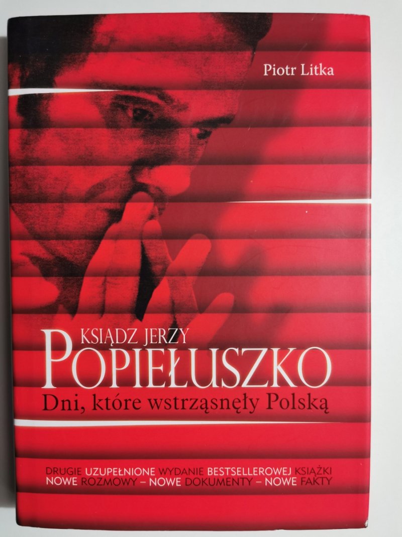KSIĄDZ JERZY POPIEŁUSZKO. DNI, KTÓRE WSTRZĄSNĘŁY POLSKĄ - Piotr Litka