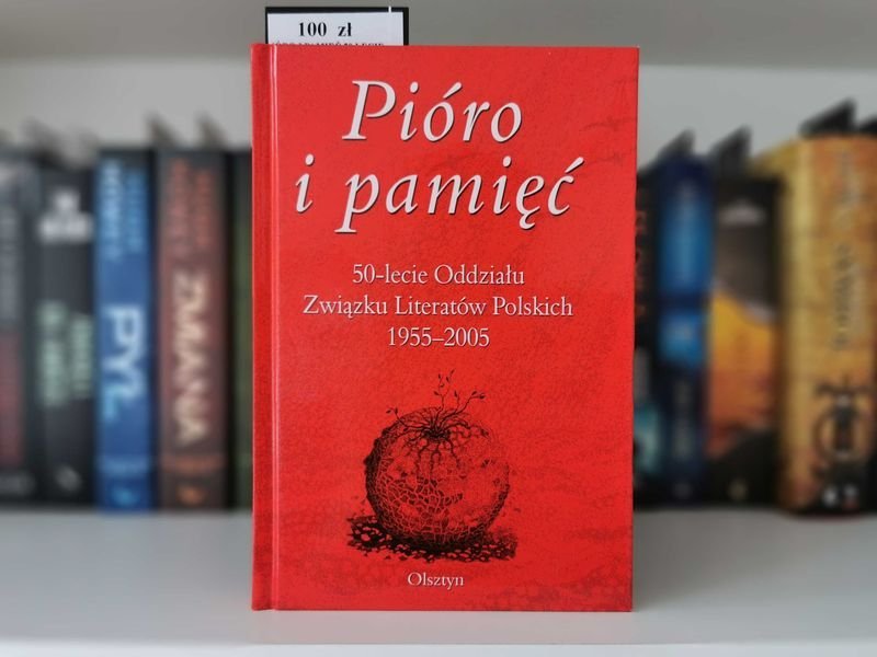 Pióro i pamięć 50-lecie Oddziału Związku Literatów Polskich