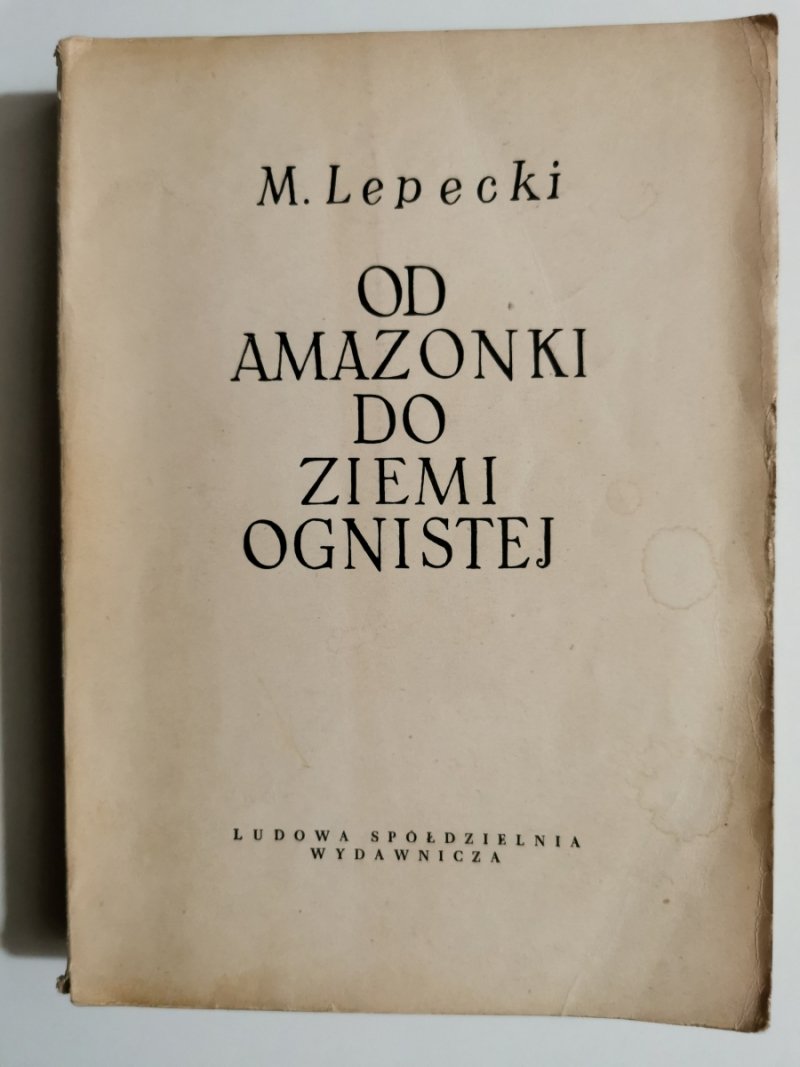 OD AMAZONKI DO ZIEMI OGNISTEJ - M. Lepecki