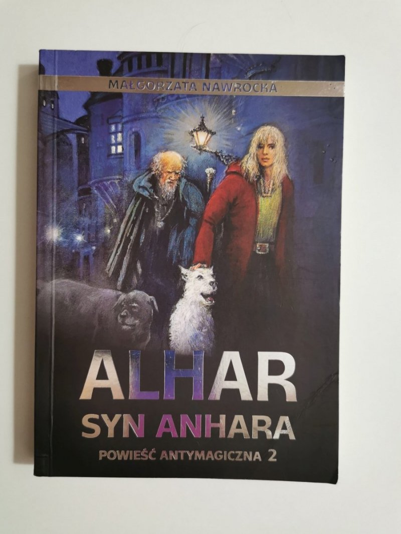 ALHAR. SYN ANHARA POWIEŚĆ ANTYMAGICZNA 2 - Małgorzata Nawrocka 2007