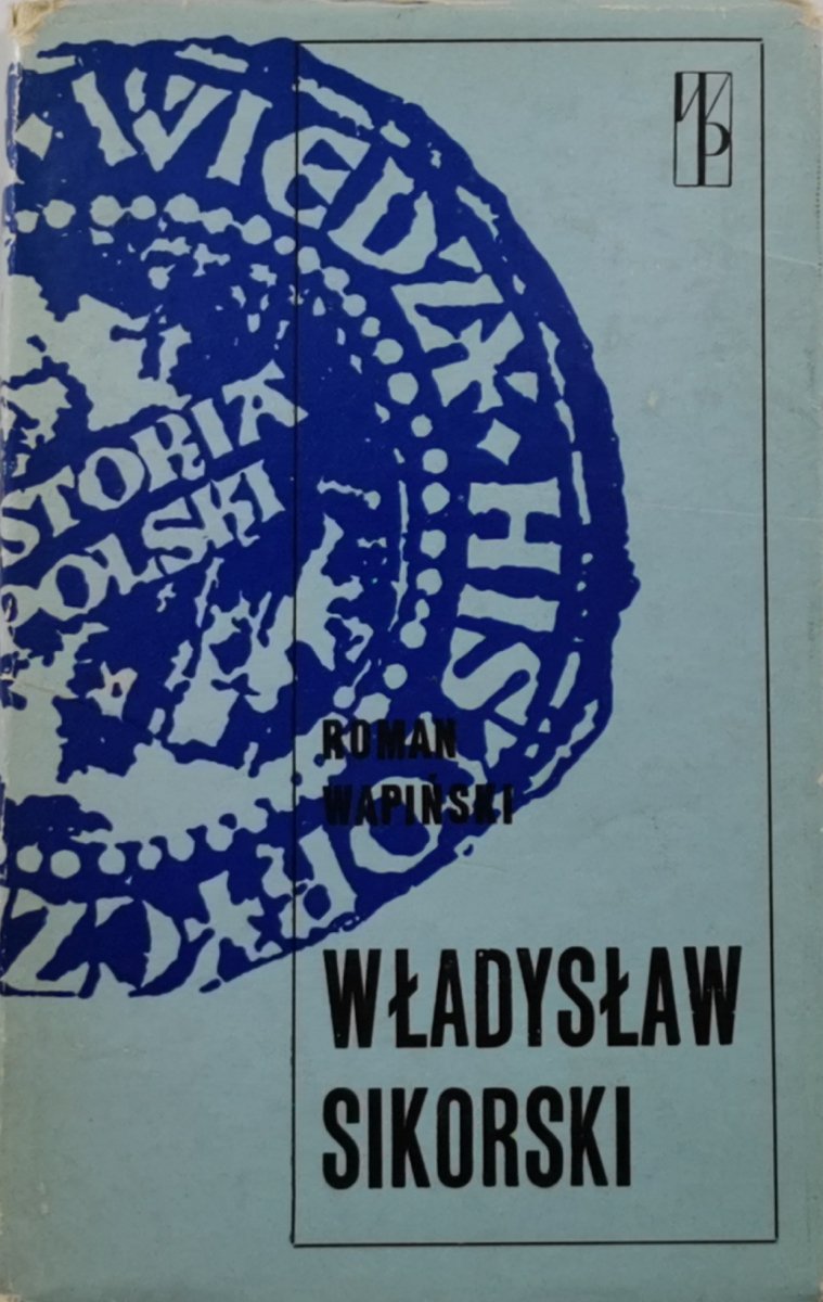 WŁADYSŁAW SIKORSKI - Roman Wapiński