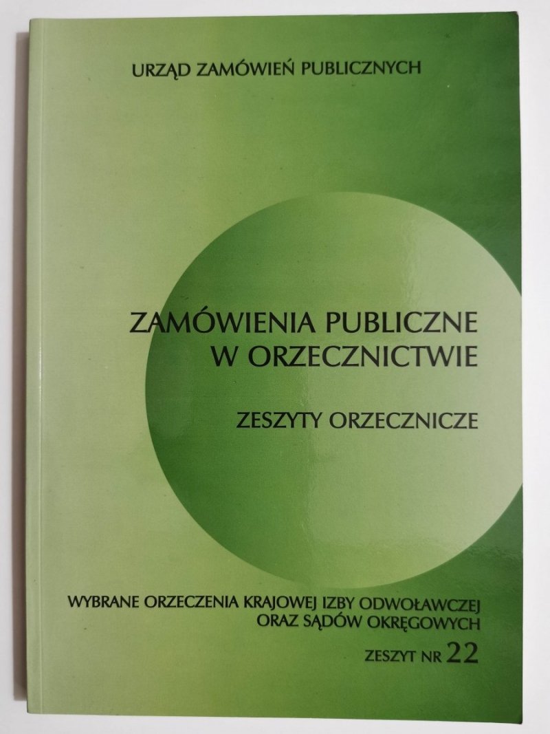 ZAMÓWIENIA PUBLICZNE W ORZECZNICTWIE. ZESZYTY ORZECZNICZE ZESZYT NR 22 2016
