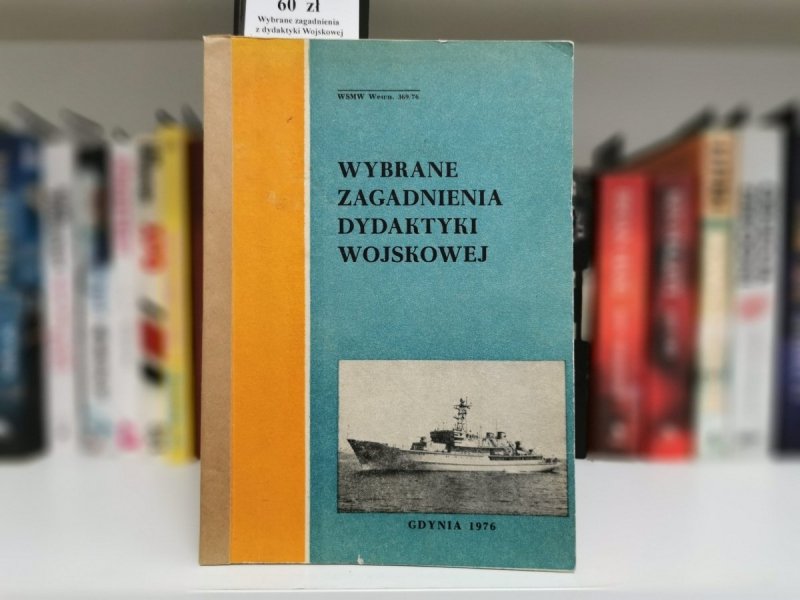 WYBRANE ZAGADNIENIA DYDAKTYKI WOJSKOWEJ 1976
