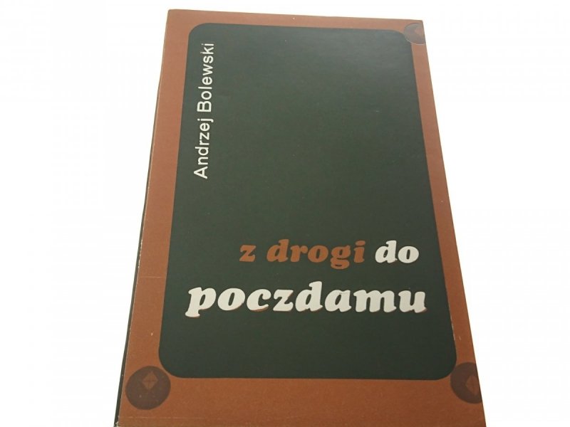 Z DROGI DO POCZDAMU - Andrzej Bolewski 1977