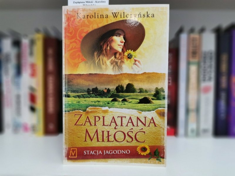 ZAPLĄTANA MIŁOŚĆ. STACJA JAGODNO - Karolina Wilczyńska