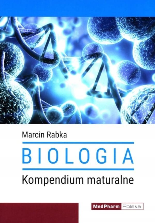 BIOLOGIA KOMPENDIUM MATURALNE – Marcin Rabka