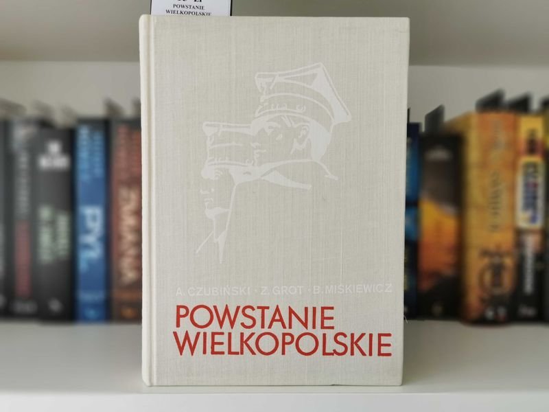 Powstanie Wielkopolskie - A. Czubiński i inni 1978