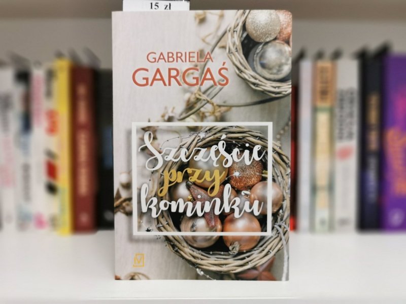 SZCZĘŚCIE PRZY KOMINKU - Gabriela Gargaś