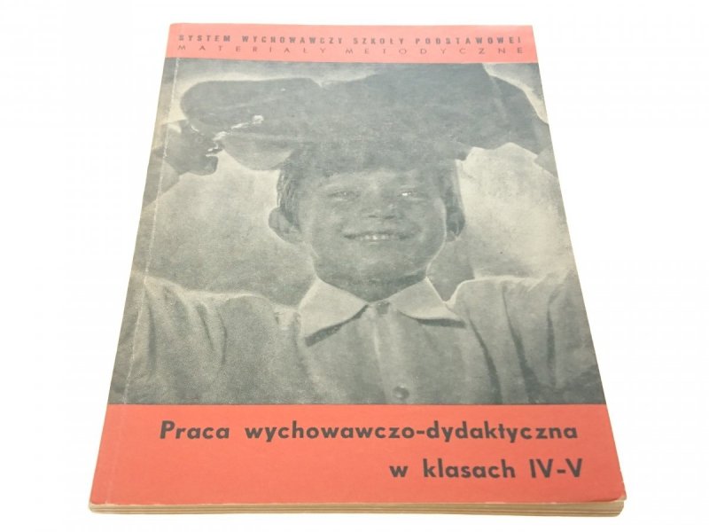PRACA WYCHOWAWCZO-DYDAKTYCZNA W KLASACH IV-V 1972