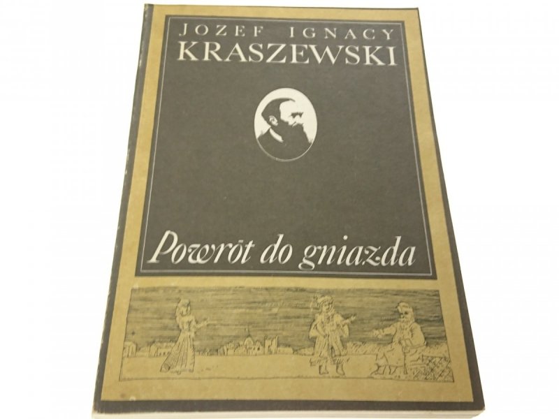 POWRÓT DO GNIAZDA - Józef Ignacy Kraszewski (1986)