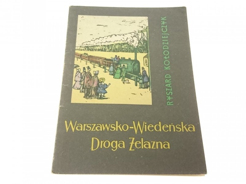 WARSZAWSKO-WIEDEŃSKA DROGA ŻELAZNA - Kołodziejczyk