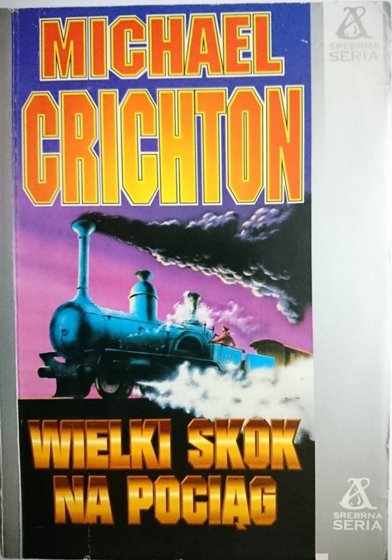 WIELKI SKOK NA POCIĄG - Michael Crichton 1994