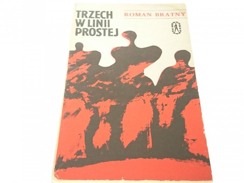 TRZECH W LINII PROSTEJ - ROMAN BRATNY