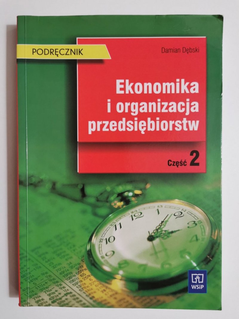 EKONOMIKA I ORGANIZACJA PRZEDIĘBIORSTW CZĘŚĆ 2 - Damian Dębski 2011