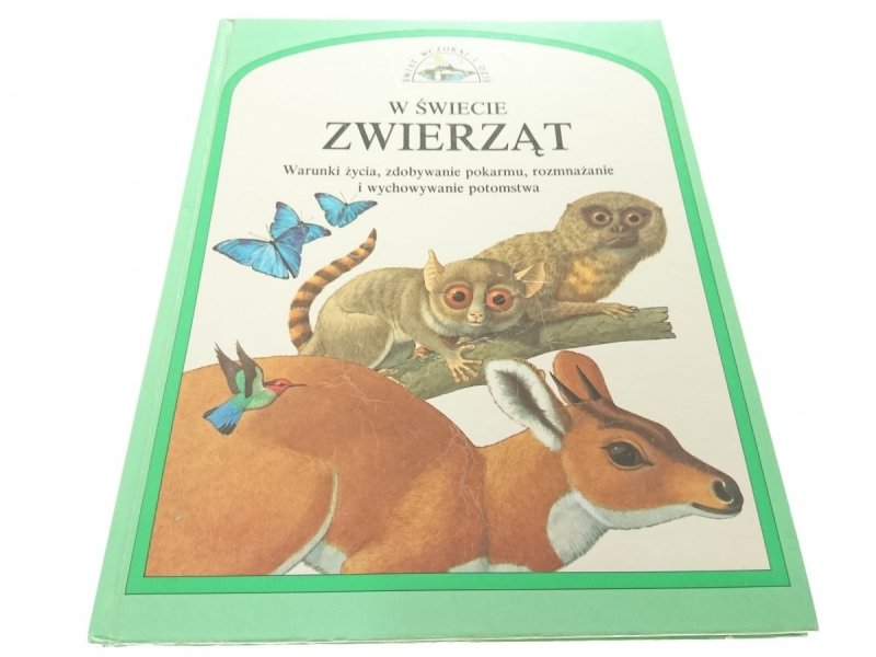 W ŚWIECIE ZWIERZĄT. WARUNKI ŻYCIA, ZDOBYWANIE