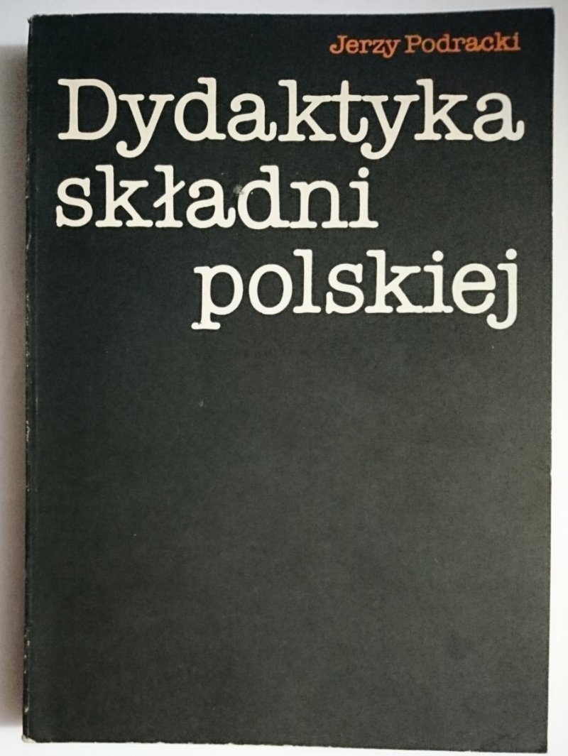 DYDAKTYKA SKŁADNI POLSKIEJ - Jerzy Podracki 1989