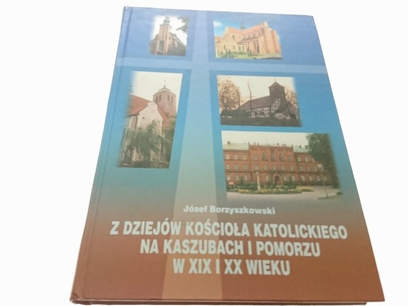 Z DZIEJÓW KOŚCIOŁA KATOLICKIEGO NA KASZUBACH..2000