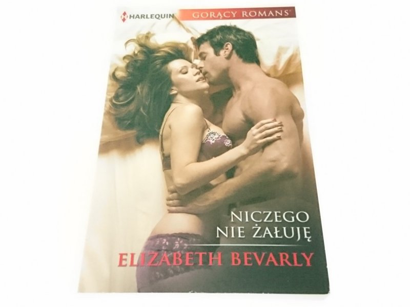 NICZEGO NIE ŻAŁUJĘ - Elizabeth Bevarly 2018