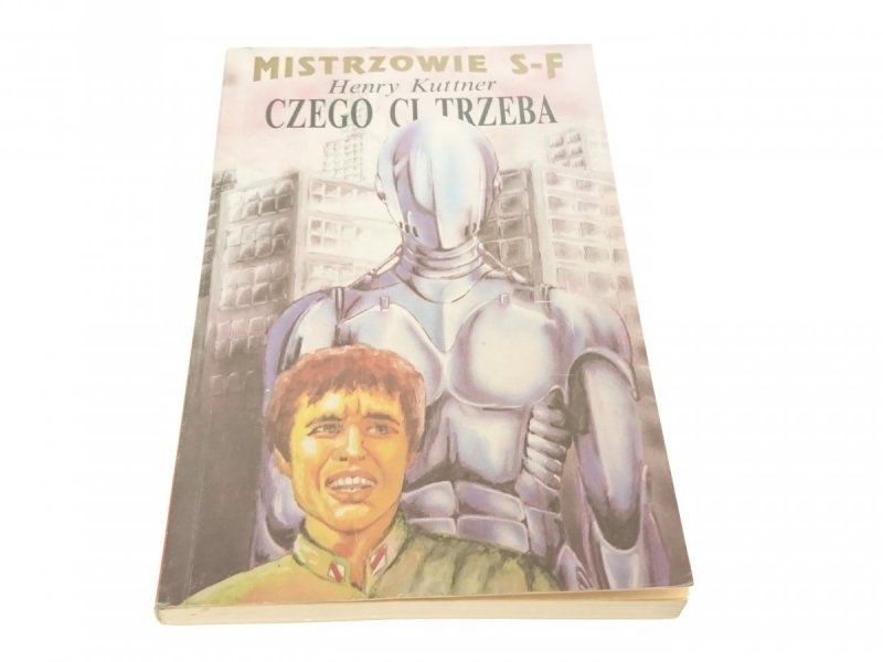 CZEGO CI TRZEBA - Henry Kuttner 1992