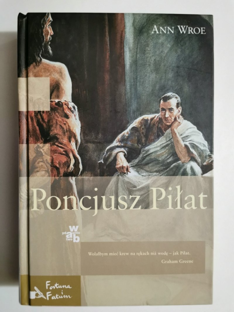 PONCJUSZ PIŁAT - Ann Wroe