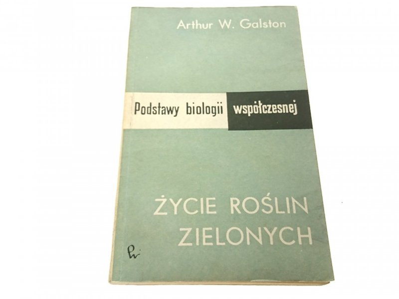 ŻYCIE ROŚLIN ZIELONYCH - Arthur W. Galston 1964