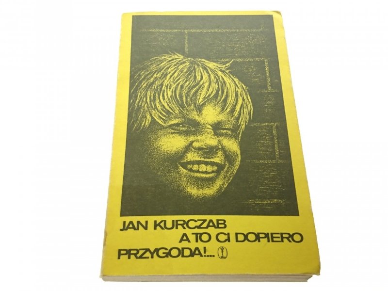 A TO CI DOPIERO PRZYGODA!... - Jan Kurczab 1978