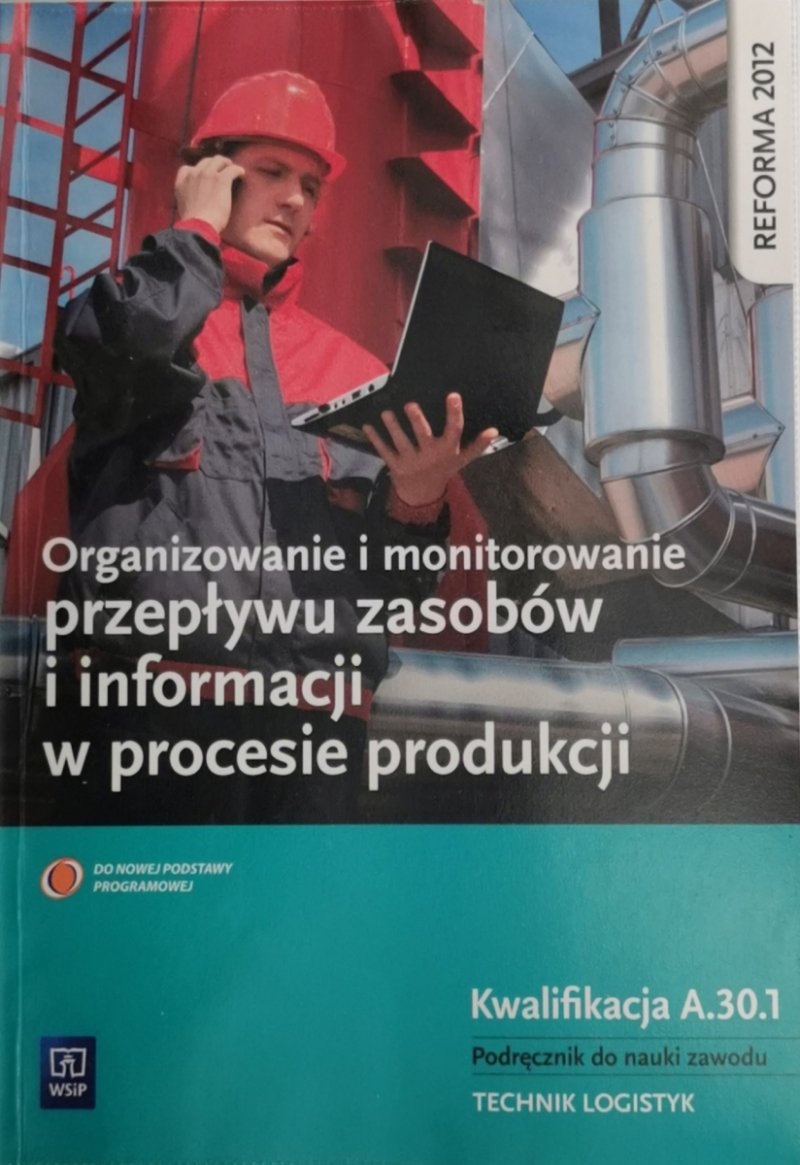 ORGANIZOWANIE I MONITOROWANIE PRZEPŁYWU ZASOBÓW I INFORMACJI W PROCESIE PRODUKCJI 