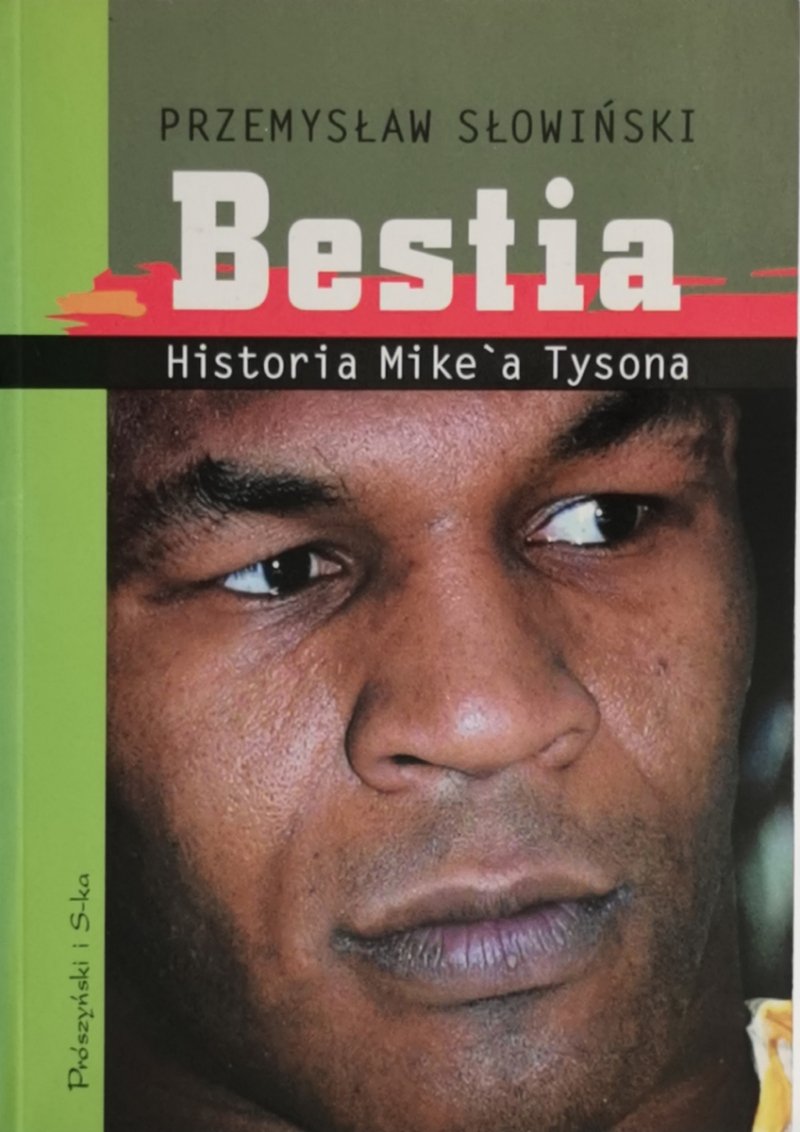 BESTIA HISTORIA MIKE’A TYSONA - Przemysław Słowiński