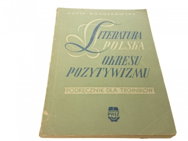 LITERATURA POLSKA OKRESU POZYTYWIZMU - Bogusławska