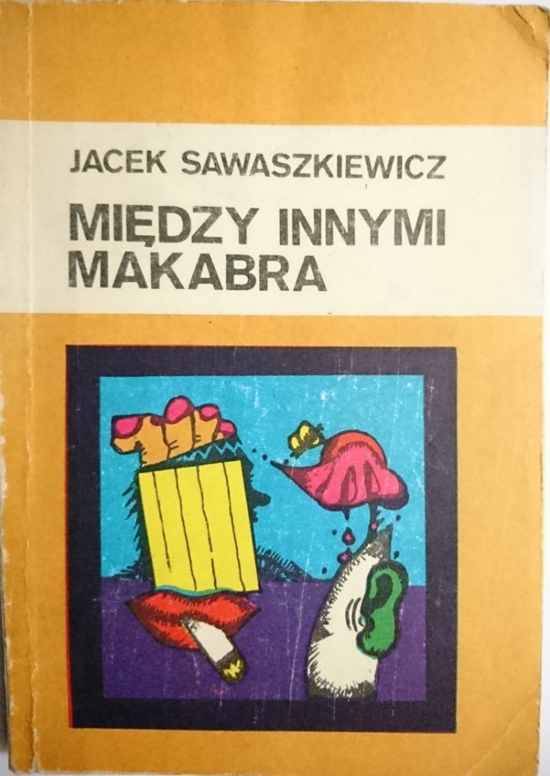 MIĘDZY INNYMI MAKABRA - Jacek Sawaszkiewicz