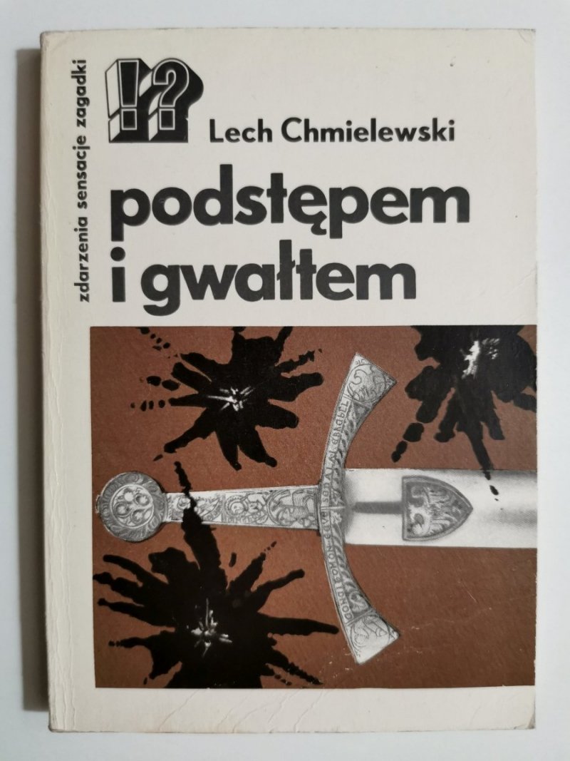 !? - PODSTĘPEM I GWAŁTEM -Lech Chmielewski 