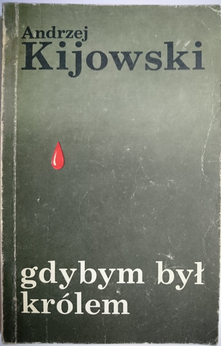 GDYBYM BYŁ KRÓLEM - Andrzej Kijowski 1988