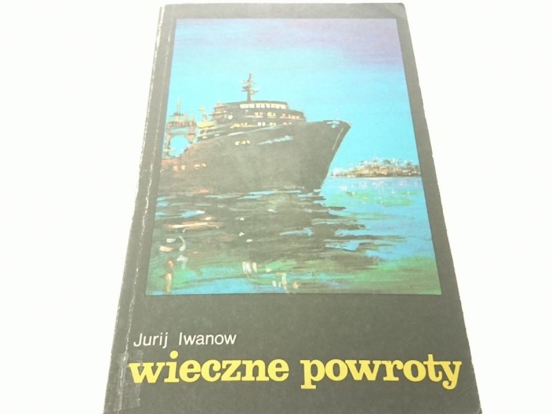 WIECZNE POWROTY - Jurij Iwanow