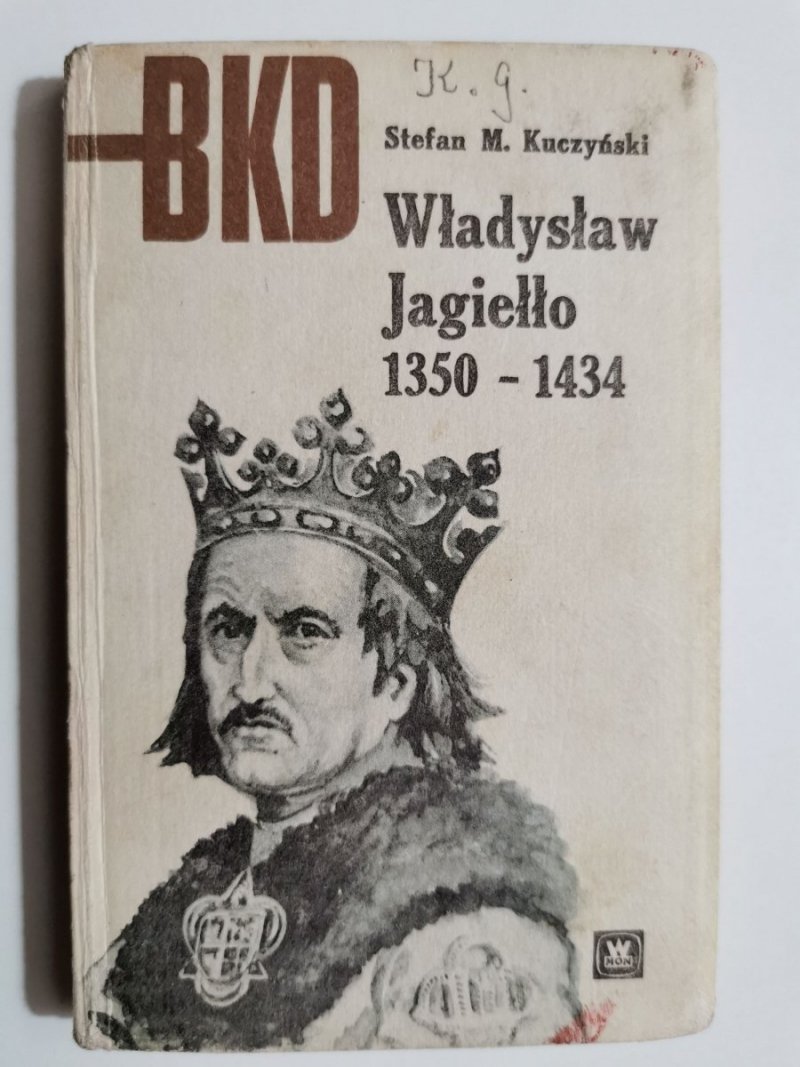 BKD – WŁADYSŁAW JAGIEŁŁO 1350-1434 - Stefan M. Kuczyński 