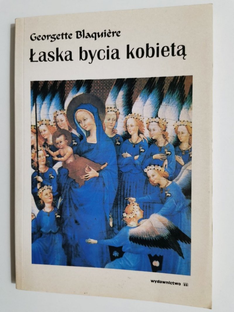 ŁASKA BYCIA KOBIETĄ - Georgette Blaquiere 1993