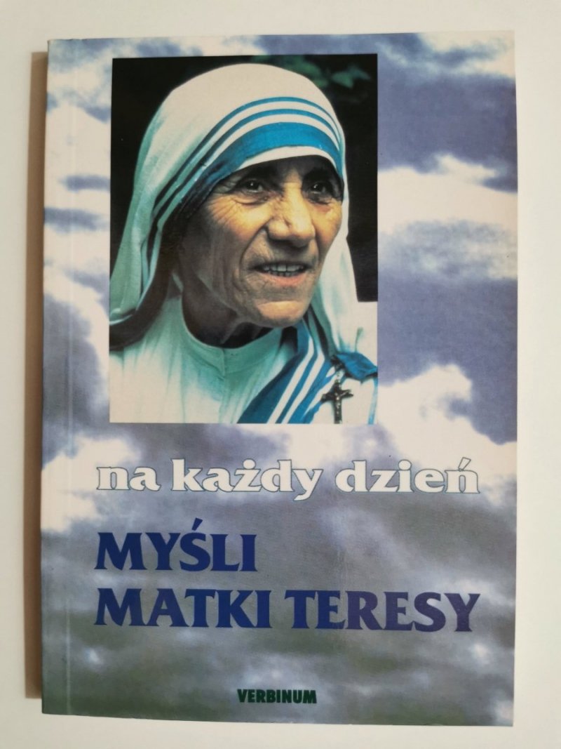 NA KAŻDY DZIEŃ. MYŚLI MATKI TERESY 1992