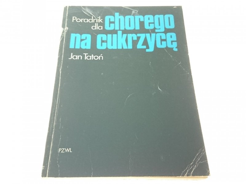 PORADNIK DLA CHOREGO NA CUKRZYCĘ - Jan Tatoń