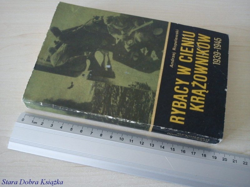 RYBACY W CIENIU KRĄŻOWNIKÓW 1939-1945 - Ropelewski