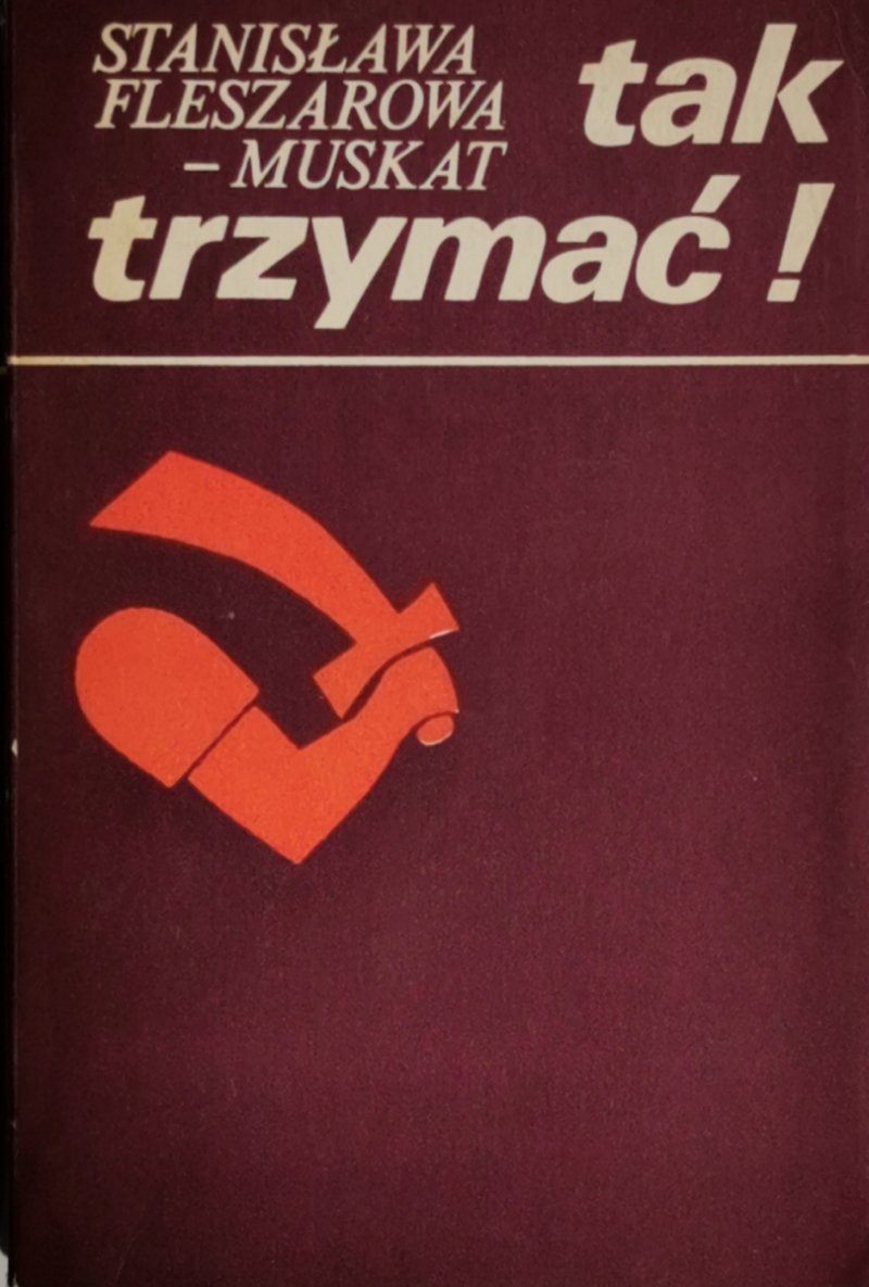 TAK TRZYMAĆ TOM 3 - Stanisława Fleszarowa-Muskat