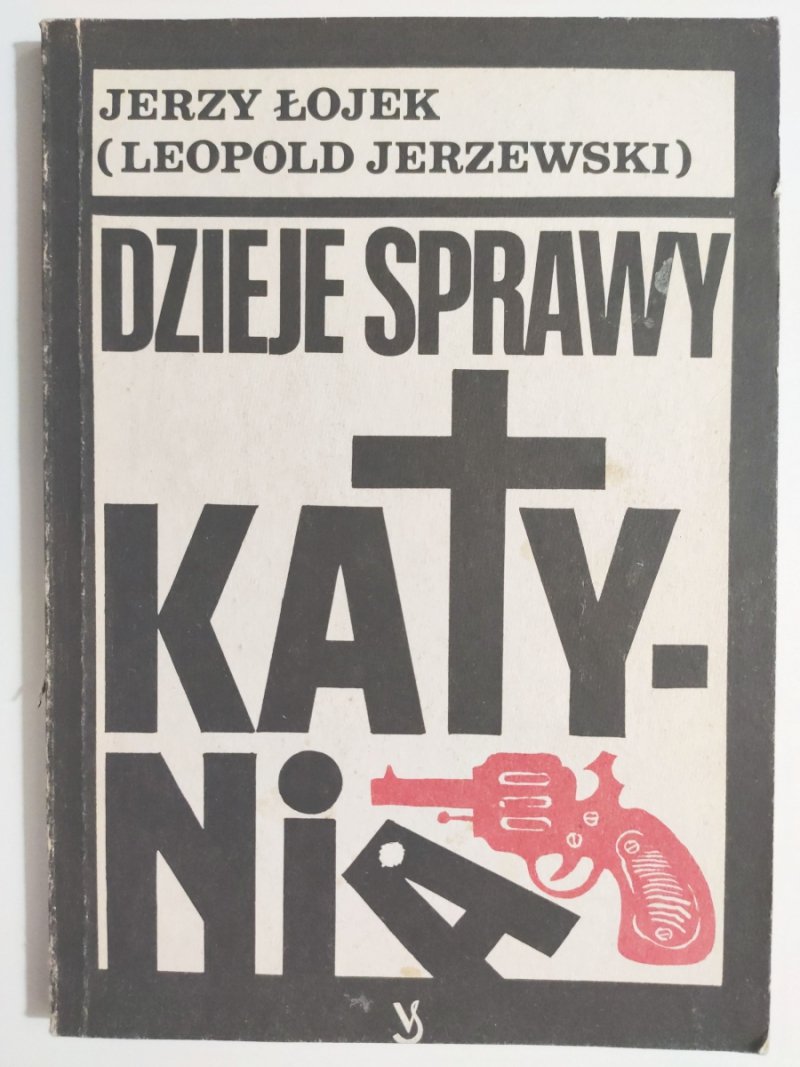 DZIEJE SPRAWY KATYNIA - Jerzy Łojek