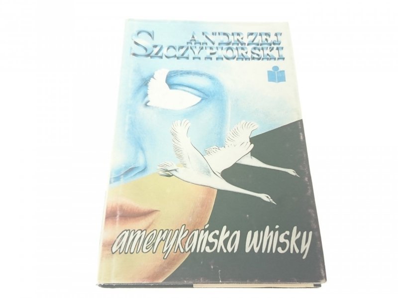 AMERYKAŃSKA WHISKY - Andrzej Szczypiorski (1987)